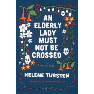 Helene Tursten An Elderly Lady Must Not Be Crossed Helene Tursten An Elderly Lady Must Not Be Crossed