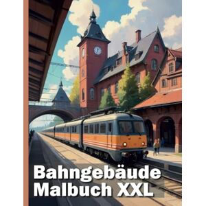 Haberle, Sven Bahngebäude Malbuch XXL: Entdecke die faszinierende Welt der Bahnarchitektur: Dein realistisches Ausmalbuch für Kinder und Erwachsene Haberle, Sven Bahngebäude Malbuch XXL: Entdecke die faszinierende Welt der Bahnarchitektur: Dein realistisches Ausmalbuch für Kinder und Erwachsene