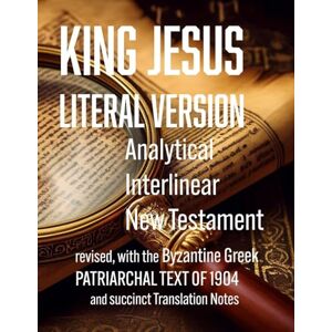 Bryan, Matthew McHan King Jesus Literal Version: Analytical Interlinear New Testament Bryan, Matthew McHan King Jesus Literal Version: Analytical Interlinear New Testament