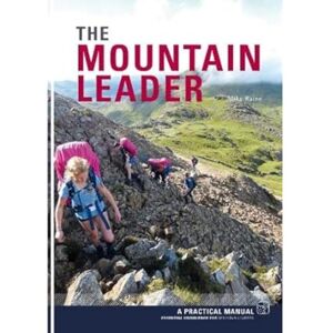 Mike Raine The Mountain Leader A Practical Manual Mike Raine The Mountain Leader A Practical Manual