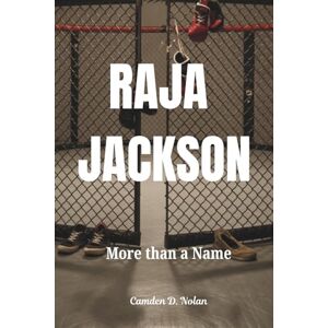Nolan, Camden D. Raja Jackson More Than a Name: The Untold Story of MMA’s Most Talked-About Son Nolan, Camden D. Raja Jackson More Than a Name: The Untold Story of MMA’s Most Talked-About Son