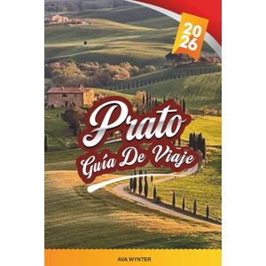 WYNTER, AVA GUÍA DE VIAJE PRATO 2026: Explora la ciudad real de Italia con palacios históricos, chocolate y vino, vistas alpinas, museos de arte, cocina local y consejos de viaje WYNTER, AVA GUÍA DE VIAJE PRATO 2026: Explora la ciudad real de Italia con palacios históricos, chocolate y vino, vistas alpinas, museos de arte, cocina local y consejos de viaje