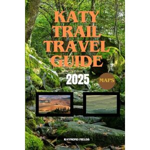 Fields, Raymond Katy Trail Travel Guide 2025: Explore Missouri’s Scenic Rail Trail: Biking, Hiking, History & Hidden Gems Fields, Raymond Katy Trail Travel Guide 2025: Explore Missouri’s Scenic Rail Trail: Biking, Hiking, History & Hidden Gems