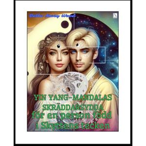 Wood, Bella Mary Yin Yang-mandalas skräddarsydda för en person född i Skyttens tecken: harmoni målarbok Wood, Bella Mary Yin Yang-mandalas skräddarsydda för en person född i Skyttens tecken: harmoni målarbok