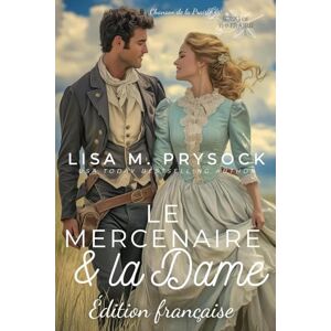 Prysock, Lisa Le Mercenaire & la Dame (Édition française) (French Edition): 1 (Chanson de la Prairie) Prysock, Lisa Le Mercenaire & la Dame (Édition française) (French Edition): 1 (Chanson de la Prairie)