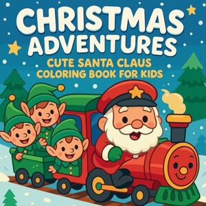 Martin, Chris Christmas Adventures Cute Santa Claus Coloring Book for Kids Martin, Chris Christmas Adventures Cute Santa Claus Coloring Book for Kids