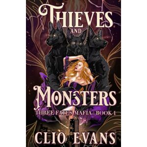 Evans, Clio Thieves and Monsters: A Monster Mafia Romance: 1 (Three Fates Mafia) Evans, Clio Thieves and Monsters: A Monster Mafia Romance: 1 (Three Fates Mafia)