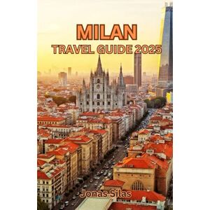 Silas, Jonas Milan Travel Guide 2025: Explore the Timeless Beauty of the Duomo di Milano Silas, Jonas Milan Travel Guide 2025: Explore the Timeless Beauty of the Duomo di Milano
