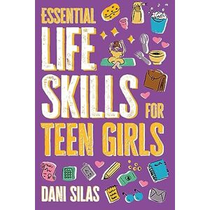 Made Easy Press Essential Life Skills for Teen Girls: A Guide to Managing Your Home, Health, Money, and Routine for an Independent Life Made Easy Press Essential Life Skills for Teen Girls: A Guide to Managing Your Home, Health, Money, and Routine for an Independent Life