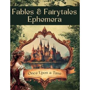 To The Tea Prints Fables and Fairytales Ephemera: Curated Story Illustrations and Images Book for Scrapbooking, Collages, Mixed Media, Junk Journals, Decoupage, and Cut and Create Crafts To The Tea Prints Fables and Fairytales Ephemera: Curated Story Illustrations and Images Book for Scrapbooking, Collages, Mixed Media, Junk Journals, Decoupage, and Cut and Create Crafts