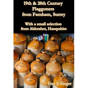 Singer, Guy J. 19th & 20th Century Flaggoners from Farnham, Surrey: With a small selection from Aldershot, Hampshire (Collection over time) Singer, Guy J. 19th & 20th Century Flaggoners from Farnham, Surrey: With a small selection from Aldershot, Hampshire (Collection over time)