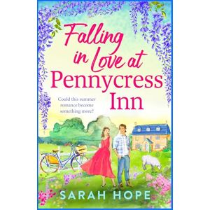 Hope, Sarah Falling in Love at Pennycress Inn: A gorgeously romantic and feelgood read by Sarah Hope (The Pennycress Inn Series, 2) Hope, Sarah Falling in Love at Pennycress Inn: A gorgeously romantic and feelgood read by Sarah Hope (The Pennycress Inn Series, 2)