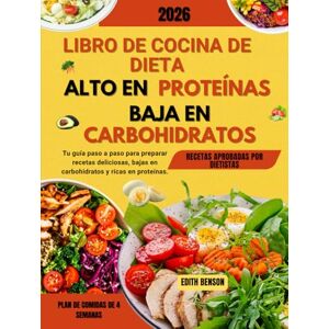 Benson, Edith Libro de cocina de dieta alta en proteínas baja en carbohidratos: Tu guía paso a paso para preparar recetas deliciosas, bajas en carbohidratos y ricas en proteínas Benson, Edith Libro de cocina de dieta alta en proteínas baja en carbohidratos: Tu guía paso a paso para preparar recetas deliciosas, bajas en carbohidratos y ricas en proteínas