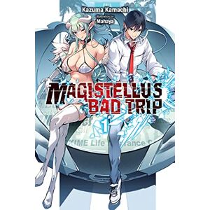 Kamachi, Kazuma Magistealth Bad Trip, Vol. 1 (light novel): Volume 1 (MAGISTELLUS BAD TRIP LIGHT NOVEL SC) Kamachi, Kazuma Magistealth Bad Trip, Vol. 1 (light novel): Volume 1 (MAGISTELLUS BAD TRIP LIGHT NOVEL SC)