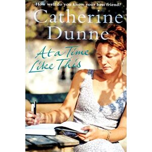 Dunne, Catherine At a Time Like This Dunne, Catherine At a Time Like This
