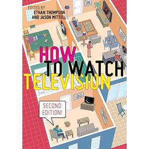 How to Watch Television, Second Edition: 3 (User's Guides to Popular Culture) How to Watch Television, Second Edition: 3 (User's Guides to Popular Culture)