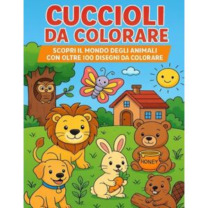 Accardo, Daniele Cuccioli da Colorare: Scopri il mondo degli animali con oltre 100 disegni da colorare Accardo, Daniele Cuccioli da Colorare: Scopri il mondo degli animali con oltre 100 disegni da colorare