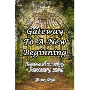 Dye, Ginny Gateway To A New Beginning (#21 in the Bregdan Chronicles Historical Fiction Series) Dye, Ginny Gateway To A New Beginning (#21 in the Bregdan Chronicles Historical Fiction Series)