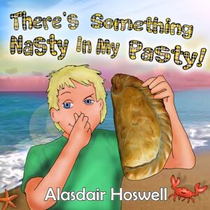 Hoswell, Alasdair There's Something Nasty In My Pasty Hoswell, Alasdair There's Something Nasty In My Pasty