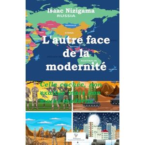 Nizigama, Isaac L'autre face de la modernité: Celle cachée, moins exaltée mais non moins moderne Nizigama, Isaac L'autre face de la modernité: Celle cachée, moins exaltée mais non moins moderne