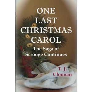 Cloonan, T. J. One Last Christmas Carol: The Saga of Scrooge Continues Cloonan, T. J. One Last Christmas Carol: The Saga of Scrooge Continues