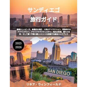 リネア・ウィンフィールド サンディエゴ旅行ガイド 2025-2026: 素晴らしいビーチ、象徴的な地区、人気のアトラクション、家族向けのアドベンチャー、アウトドアアクティビティ、地元の料理、隠れた名所、そして賢く予算に優しいヒントを探索する総合ハンドブック リネア・ウィンフィールド サンディエゴ旅行ガイド 2025-2026: 素晴らしいビーチ、象徴的な地区、人気のアトラクション、家族向けのアドベンチャー、アウトドアアクティビティ、地元の料理、隠れた名所、そして賢く予算に優しいヒントを探索する総合ハンドブック