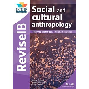 Graham, Nancy Social and Cultural Anthropology (SL and HL): Revise IB TestPrep Workbook Graham, Nancy Social and Cultural Anthropology (SL and HL): Revise IB TestPrep Workbook
