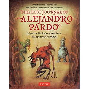Tan, Budjette The Lost Journal of Alejandro Pardo: Meet the Dark Creatures from Philippines Mythology: Meet the Dark Creatures from Philippine Mythology! Tan, Budjette The Lost Journal of Alejandro Pardo: Meet the Dark Creatures from Philippines Mythology: Meet the Dark Creatures from Philippine Mythology!