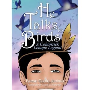 Gould Jacinto, Tyrese He Talks to Birds, A Cohanzick Lenape Legend: A Journey of Heart and Heritage Gould Jacinto, Tyrese He Talks to Birds, A Cohanzick Lenape Legend: A Journey of Heart and Heritage