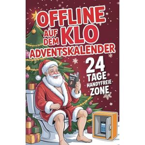 Schenk, Carsten Offline auf dem Klo Adventskalender – 24 Tage handyfreie Zone: Rätsel, Witze & kuriose Fun Facts für lustige Handy-Pausen auf der Toilette Das perfekte Geschenk für Menschen mit Humor Schenk, Carsten Offline auf dem Klo Adventskalender – 24 Tage handyfreie Zone: Rätsel, Witze & kuriose Fun Facts für lustige Handy-Pausen auf der Toilette Das perfekte Geschenk für Menschen mit Humor