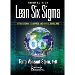 Vanzant Stern PhD, Terra Lean Six Sigma: International Standards and Global Guidelines Vanzant Stern PhD, Terra Lean Six Sigma: International Standards and Global Guidelines