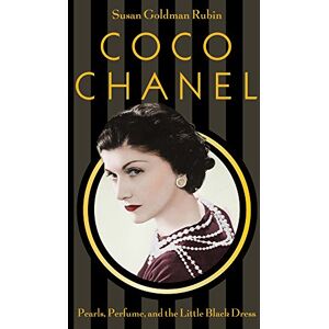 Rubin, Susan Goldman Coco Chanel: Pearls, Perfume, and the Little Black Dress Rubin, Susan Goldman Coco Chanel: Pearls, Perfume, and the Little Black Dress