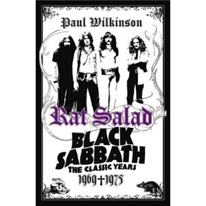 Wilkinson, Dr Paul Rat Salad: Black Sabbath: The Classic Years 1969-1975 Wilkinson, Dr Paul Rat Salad: Black Sabbath: The Classic Years 1969-1975