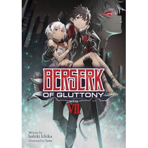 Ichika, Isshiki Berserk of Gluttony (Light Novel) Vol. 7 Ichika, Isshiki Berserk of Gluttony (Light Novel) Vol. 7