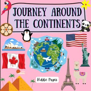 Pages, Kiddie Journey Around the Continents for Kids Ages 2-10: Geography Activity Book for Children Introduction to Continents, Countries, flags, famous ... Facts Preschool learning 8.5 x 8.5 inches Pages, Kiddie Journey Around the Continents for Kids Ages 2-10: Geography Activity Book for Children Introduction to Continents, Countries, flags, famous ... Facts Preschool learning 8.5 x 8.5 inches