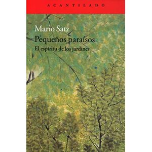 Satz Tetelbaum, Mario Norberto Pequeños paraísos : el espíritu de los jardines Satz Tetelbaum, Mario Norberto Pequeños paraísos : el espíritu de los jardines