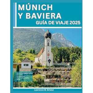 M. Bristol, Lawrence Múnich y Baviera Guía de viaje 2025 M. Bristol, Lawrence Múnich y Baviera Guía de viaje 2025