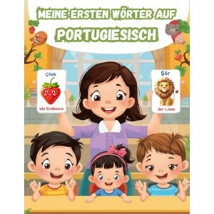 Lara, Sarah Meine Ersten Wörter Portugiesisch: Zweisprachiges Bilderbuch für Kinder: Portugiesisch Lernen für Anfänger und Kinder Livros em Portugues Para Criancas. Lara, Sarah Meine Ersten Wörter Portugiesisch: Zweisprachiges Bilderbuch für Kinder: Portugiesisch Lernen für Anfänger und Kinder Livros em Portugues Para Criancas.