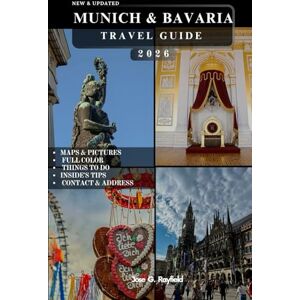 Rayfield, Jose MUNICH & BAVARIA TRAVEL GUIDE: 100+ Ways to Experience Germany’s Most Beautiful Region,Insider Routes, Top Sights, and Local Secrets. Rayfield, Jose MUNICH & BAVARIA TRAVEL GUIDE: 100+ Ways to Experience Germany’s Most Beautiful Region,Insider Routes, Top Sights, and Local Secrets.