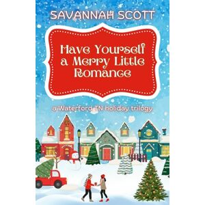 Scott Have Yourself a Merry Little Romance: A Waterford TN Holiday Trilogy Scott Have Yourself a Merry Little Romance: A Waterford TN Holiday Trilogy