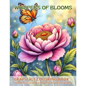 de Vries-Remmers, Corry Whispers of Blooms: grayscale coloring book for adults de Vries-Remmers, Corry Whispers of Blooms: grayscale coloring book for adults