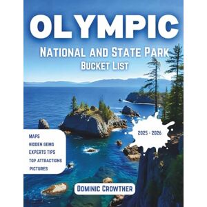 Crowther, Dominic Olympic National and State Park Bucket List 2025 2026: Discover Waterfalls, Wildlife, and Wilderness in the Pacific Northwest's Premier Destination Crowther, Dominic Olympic National and State Park Bucket List 2025 2026: Discover Waterfalls, Wildlife, and Wilderness in the Pacific Northwest's Premier Destination