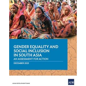 Asian Development Bank Gender Equality and Social Inclusion in South Asia: An Assessment for Action Asian Development Bank Gender Equality and Social Inclusion in South Asia: An Assessment for Action