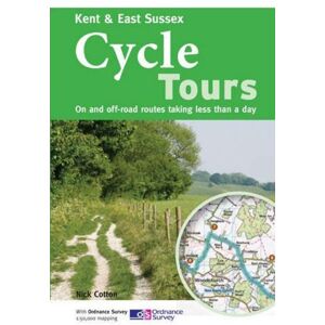 Cotton, Nick Kent & East Sussex Cycle Tours: On and Off-road Routes Taking Less Than a Day Cotton, Nick Kent & East Sussex Cycle Tours: On and Off-road Routes Taking Less Than a Day