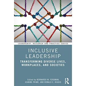 Inclusive Leadership: Transforming Diverse Lives, Workplaces, and Societies (Leadership: Research and Practice) Inclusive Leadership: Transforming Diverse Lives, Workplaces, and Societies (Leadership: Research and Practice)