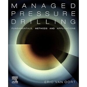 van Oort, Eric Managed Pressure Drilling: Fundamentals, Methods and Applications (Gulf Drilling Guides) van Oort, Eric Managed Pressure Drilling: Fundamentals, Methods and Applications (Gulf Drilling Guides)