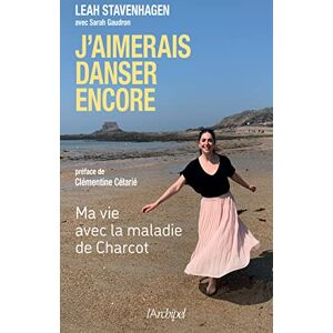 STAVENHAGEN, Leah J'aimerais danser encore: Ma vie avec la maladie de Charcot STAVENHAGEN, Leah J'aimerais danser encore: Ma vie avec la maladie de Charcot
