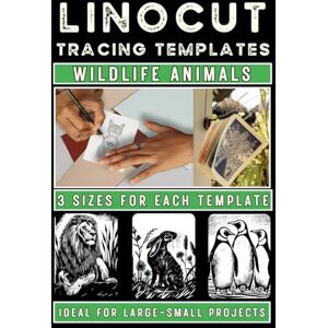 Publishing, Linocut Inspired LINOCUT Tracing Templates Wildlife Animals for Large to Small Projects: Safari, Zoo and Forest Wild Animal Designs for A4, A5 & A6 Block Carving (Linocut Printing Inspired Tracing & Coloring Books) Publishing, Linocut Inspired LINOCUT Tracing Templates Wildlife Animals for Large to Small Projects: Safari, Zoo and Forest Wild Animal Designs for A4, A5 & A6 Block Carving (Linocut Printing Inspired Tracing & Coloring Books)