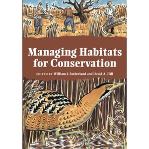 Sutherland, William J. Managing Habitats for Conservation Sutherland, William J. Managing Habitats for Conservation