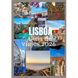 Davis, Jon LISBOA Guía de viajes 2026: Descubra la cultura, la gastronomía, los festivales, los barrios históricos y las aventuras inolvidables de Lisboa. (Updated Low Budget 2026 Travel Guides) Davis, Jon LISBOA Guía de viajes 2026: Descubra la cultura, la gastronomía, los festivales, los barrios históricos y las aventuras inolvidables de Lisboa. (Updated Low Budget 2026 Travel Guides)